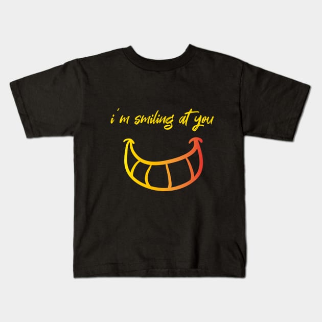 I'm Smiling at you Quote with Smiling Face Kids T-Shirt by MerchSpot